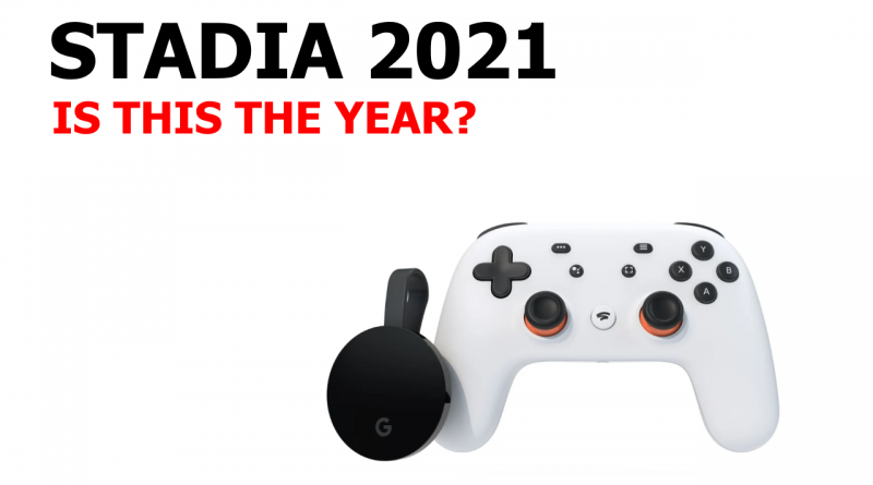 Will 2021 be the year Stadia becomes legit?